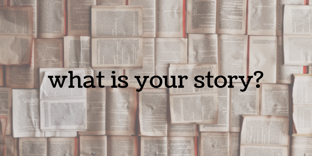 What is your story?